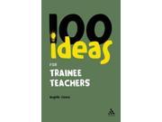 100 Ideas for Trainee Teachers Continuum One Hundreds