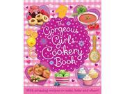 The Gorgeous Girls Cookery Book With Amazing Recipes to Make Bake and Share!