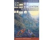 Lenten Adventure Daily Reflections from Ash Wednesday to Easter Day