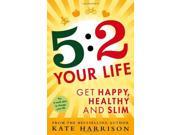 5 2 Your Life Get Happy Healthy and Slim
