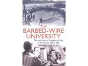 The Barbed Wire University The Real Lives of Prisoners of War in the Second World War