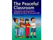The Peaceful Classroom Compassion and Cooperation Activities for 3 to 5 year olds