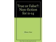 True or False? Non fiction for 11 14