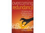 Overcoming redundancy 52 inspiring ideas to help you bounce back from losing your job