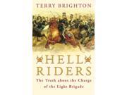 Hell Riders The Truth about the Charge of the Light Brigade