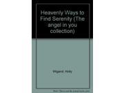 Heavenly Ways to Find Serenity The angel in you collection