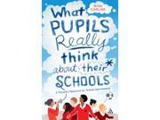 What Pupils Really Think About Their Schools A Powerful Resource for School Improvement