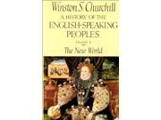 A History of the English Speaking Peoples Volume 2 The New World