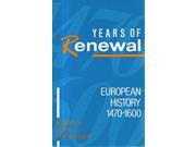 Years of Renewal European History 1470 1600