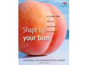 Shape Up Your Bum 52 Brilliant Little Ideas for Maximising Your Gluteus 52 Brilliant Ideas