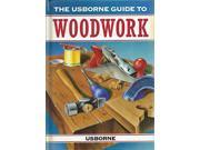 Beginner s Guide to Woodwork The Usborne Guide to Woodwork