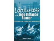 The Looniness of the Long Distance Runner An Unfit Londoner s Attempt to Run the New York City Marathon from Scratch
