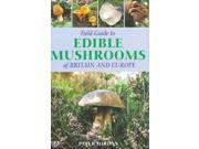 Field Guide Edible Mushrooms of Britain and Europe