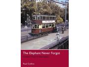 The Elephant Never Forgot London s Trams in Retrospect