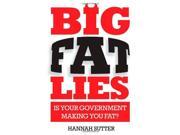 Big Fat Lies Is Your Government Making You Fat?