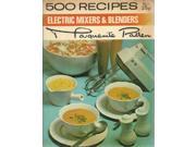 Electric Mixers and Blenders 500 Recipes