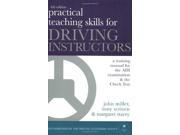 Practical Teaching Skills for Driving Instructors Develop and Improve Your Teaching Training and Coaching Skills A Training Manual for the ADI Examination an