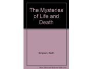The Mysteries of Life and Death