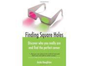 Finding Square Holes Discover Who You Really Are and Find the Perfect Career