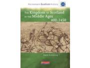 Heinemann Scottish History The Kingdom of Scotland in the Middle Ages 400 1450