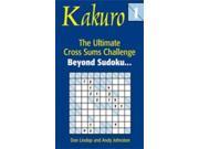 Kakuro 1 Beyond Sudoku The Ultimate Cross Sums Challenge