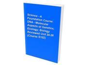 Science A Foundation Course DNA Molecular Aspects of Genetics; Ecology; Biology Reviewed Unit 24 26 Course S102