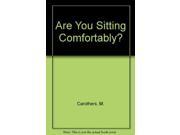 Are You Sitting Comfortably?