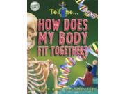 How Does My Body Fit Together? Tell Me...