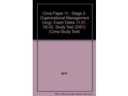 Cima Paper 11 Stage 2 Organizational Management Iorg Exam Dates 11 01 05 02 Study Text 2001 Cima Study Text