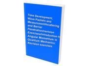Time Development Wave Packets and Measurement scattering and Barrier Penetration revision Exercises introduction to Angular Momentum in Quantum Mechanics Revi