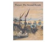 Turner The Second Decade Watercolours and Drawings from the Turner Bequest 1800 10