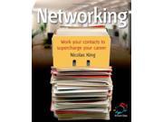 Networking Work Your Contacts to Supercharge Your Career