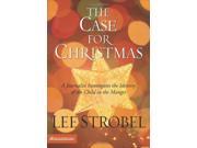 CASE FOR CHRISTMAS A Journalist Investigates the Identity of the Child in the Manger Strobel Lee