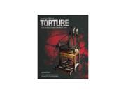 The Illustrated History Of Torture From The Roman Empire To The War On Terror