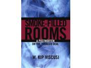 Smoke filled Rooms A Postmortem on the Tobacco Deal Studies in Law Economics