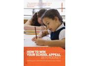 How to Win Your School Appeal Getting Your Child into the School of Your Choice