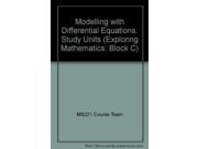Modelling with Differential Equations Study Units Exploring Mathematics Block C
