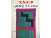 Quilting by Machine Singer Sewing Reference Library