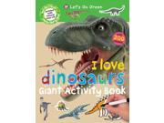 I Love Dinosaurs Let s Go Green Giant Activity Books