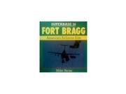 Fort Bragg America s Airborne Elite Superbase 14