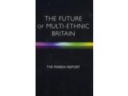The Future of Multi Ethnic Britain. The Parekh Report