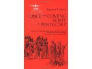 A Once and Coming Spirit at Pentecost Essays on the Liturgical Readings Between Easter and Pentecost Taken from the Acts of the Apostles and the Gospel Accor