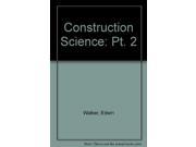 Construction Science Pt. 2