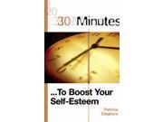 30 Minutes to Boost Your Self Esteem 30 Minutes Series