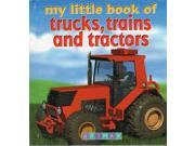 My Little Book of Trucks Trains and Tractors