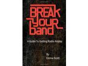 Break Your Band A Guide To Getting Radio Airplay
