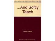...And Softly Teach