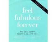 Feel Fabulous Forever The Anti ageing Health and Beauty Bible