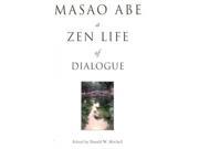 Masao Abe A Zen Life of Dialogue