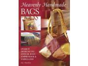 Heavenly Handmade Bags Over 25 Designs to Stitch Knit Embroider and Embellish
